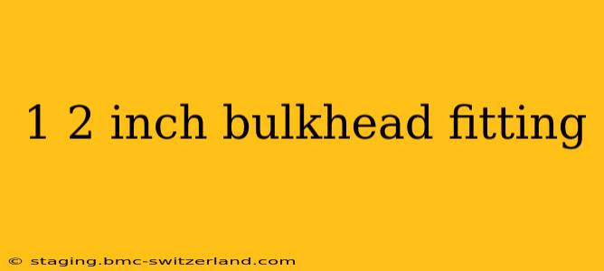 1 2 inch bulkhead fitting