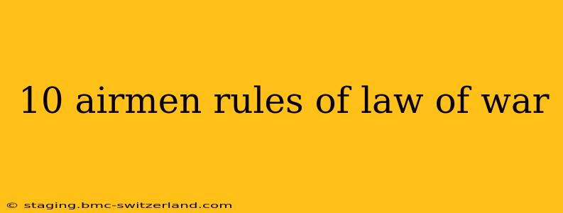 10 airmen rules of law of war