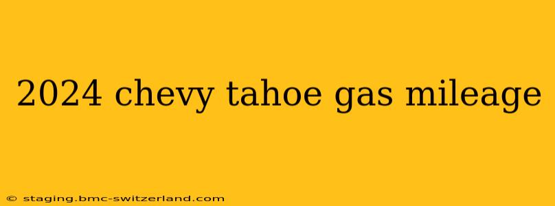 2024 chevy tahoe gas mileage