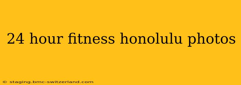24 hour fitness honolulu photos