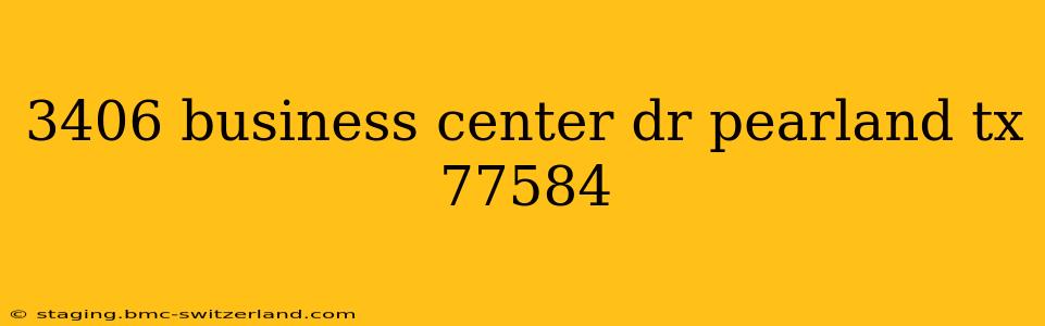 3406 business center dr pearland tx 77584