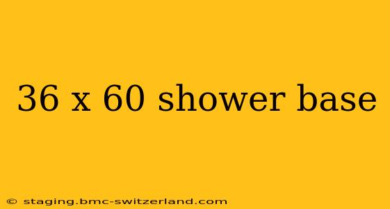 36 x 60 shower base