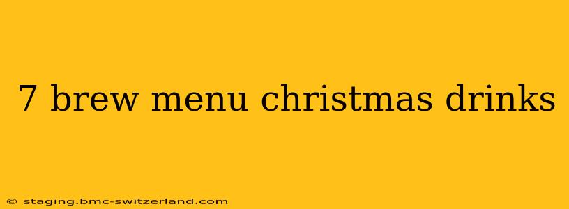 7 brew menu christmas drinks