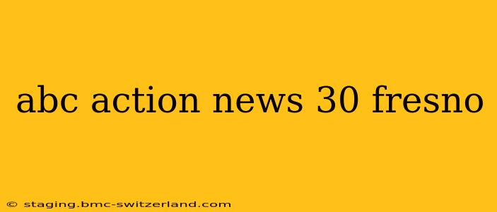 abc action news 30 fresno