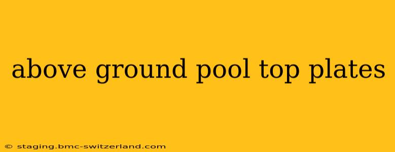 above ground pool top plates