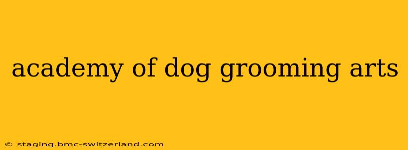 academy of dog grooming arts