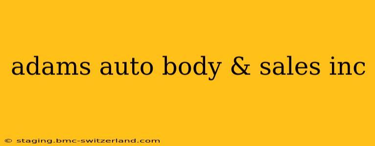 adams auto body & sales inc