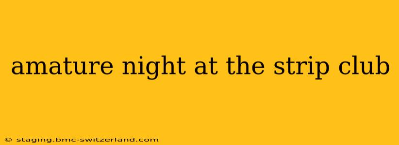 amature night at the strip club