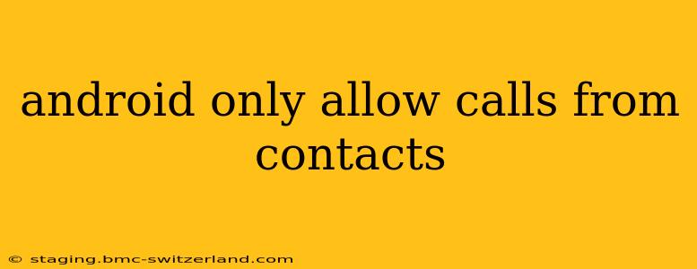 android only allow calls from contacts