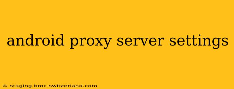 android proxy server settings