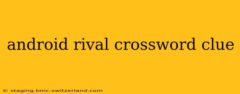 android rival crossword clue