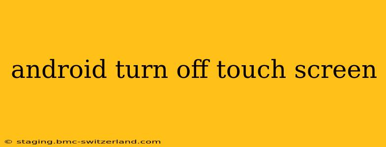android turn off touch screen