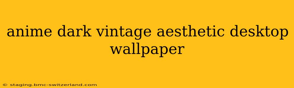 anime dark vintage aesthetic desktop wallpaper