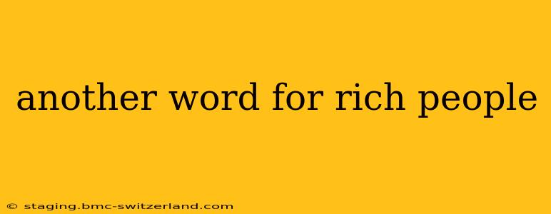 another word for rich people