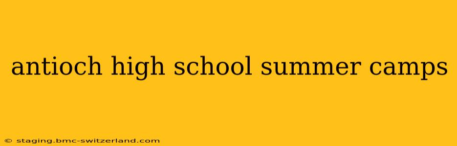 antioch high school summer camps