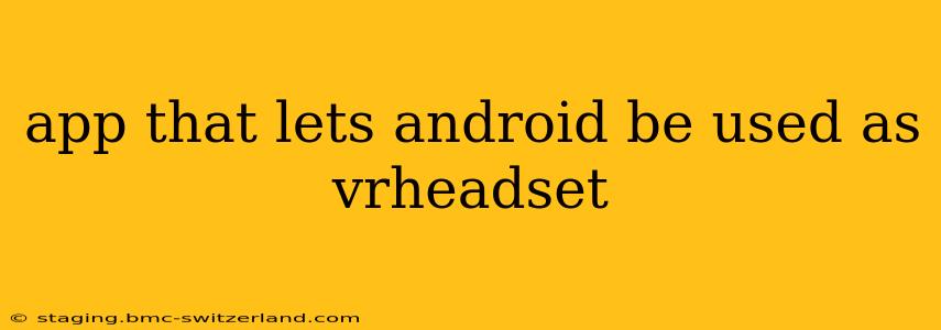 app that lets android be used as vrheadset