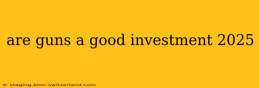 are guns a good investment 2025