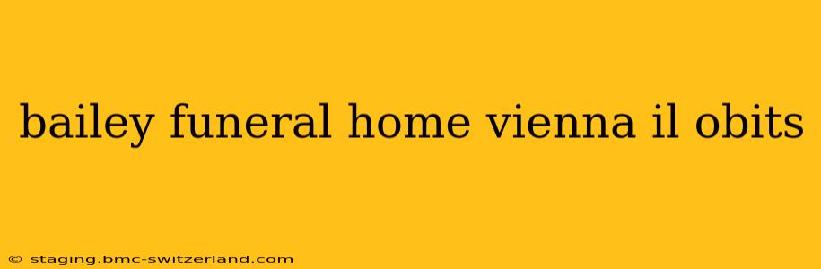 bailey funeral home vienna il obits