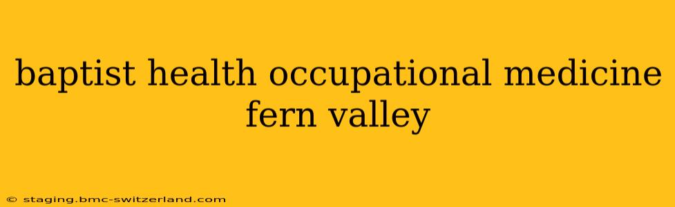 baptist health occupational medicine fern valley
