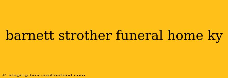 barnett strother funeral home ky