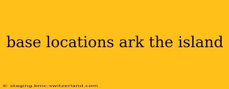 base locations ark the island