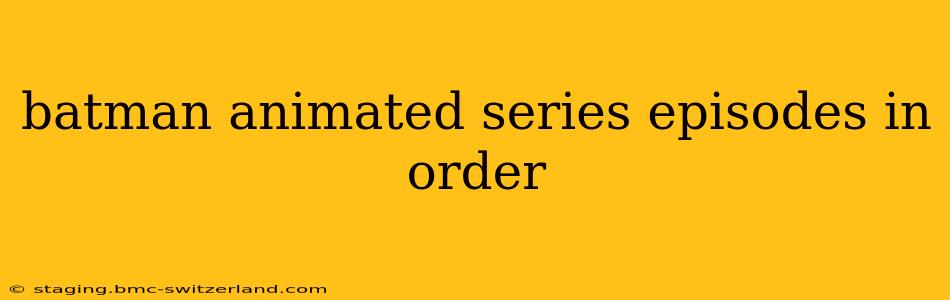 batman animated series episodes in order