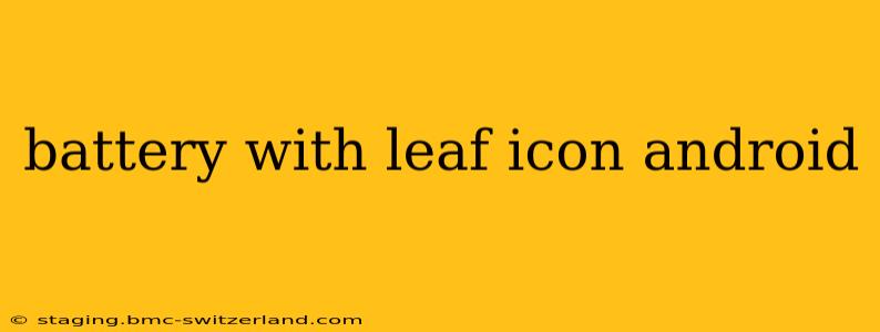 battery with leaf icon android