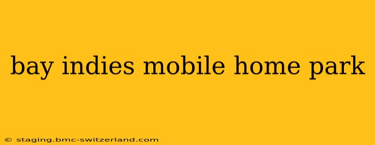 bay indies mobile home park