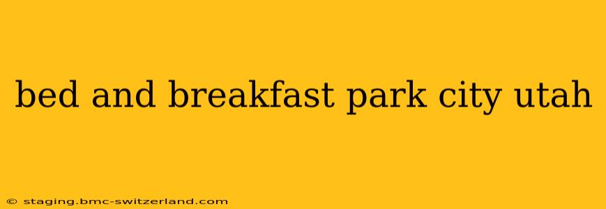 bed and breakfast park city utah