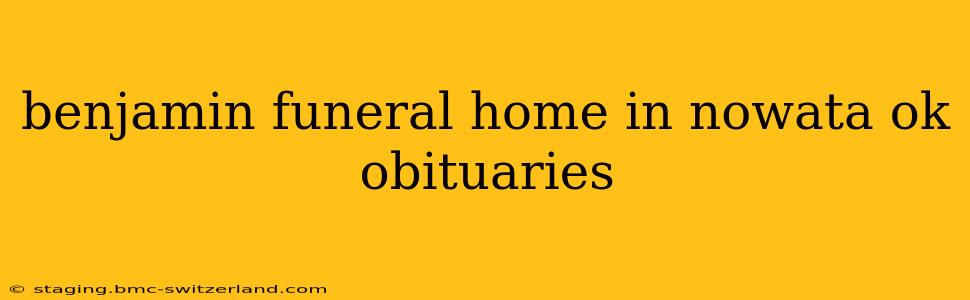 benjamin funeral home in nowata ok obituaries