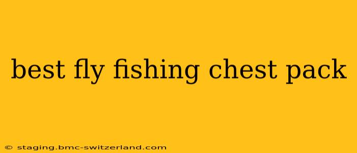 best fly fishing chest pack