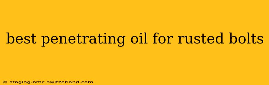 best penetrating oil for rusted bolts
