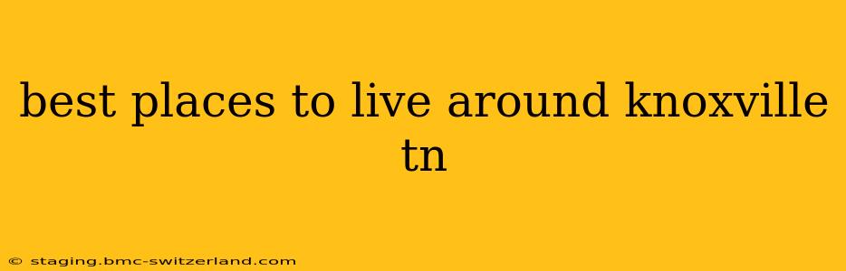 best places to live around knoxville tn