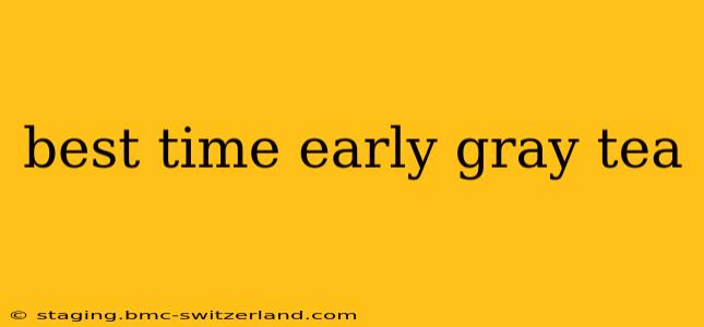 best time early gray tea