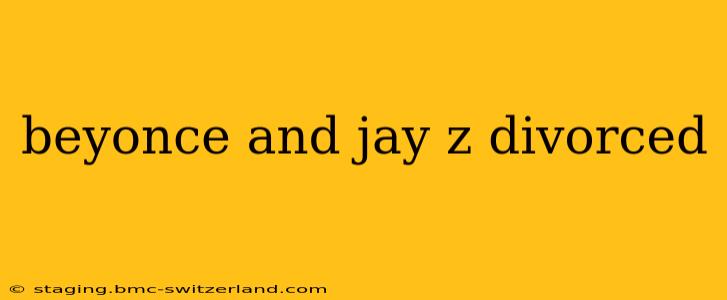 beyonce and jay z divorced