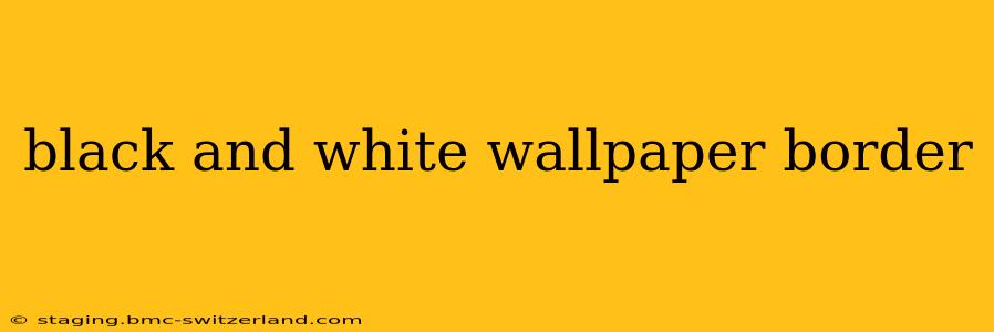 black and white wallpaper border