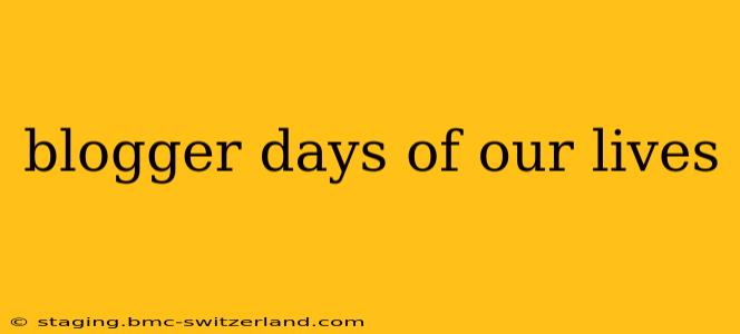 blogger days of our lives