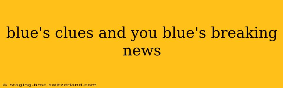 blue's clues and you blue's breaking news
