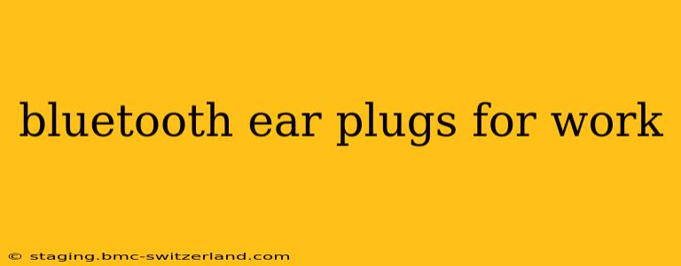 bluetooth ear plugs for work