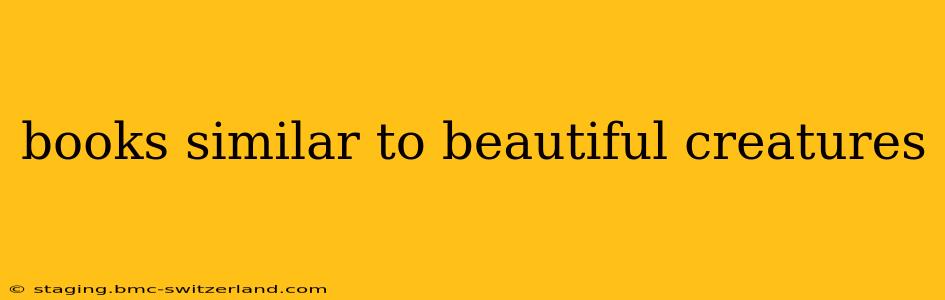 books similar to beautiful creatures