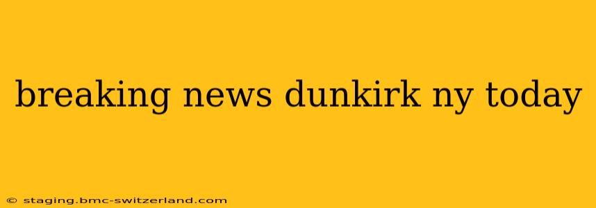 breaking news dunkirk ny today
