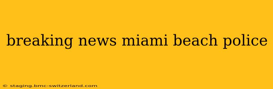 breaking news miami beach police