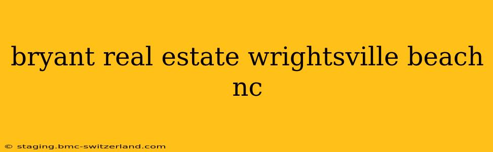bryant real estate wrightsville beach nc