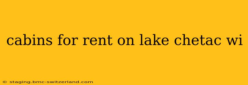 cabins for rent on lake chetac wi