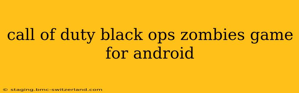 call of duty black ops zombies game for android