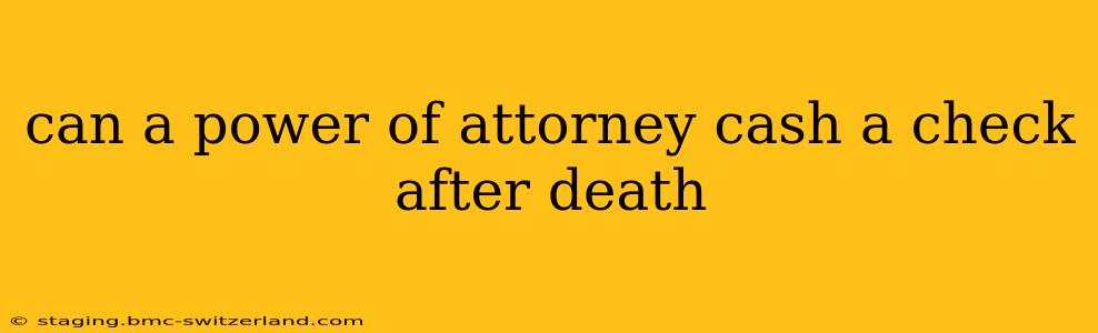 can a power of attorney cash a check after death
