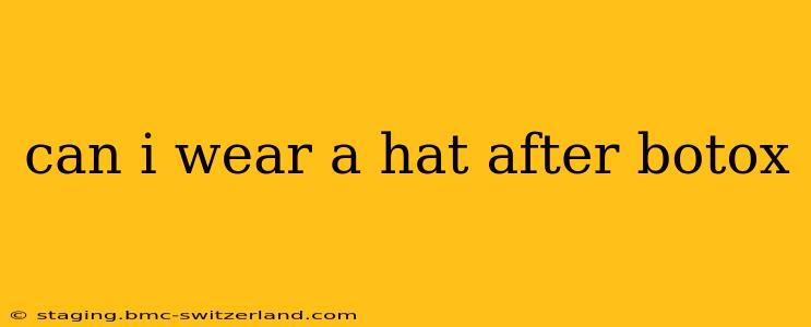can i wear a hat after botox