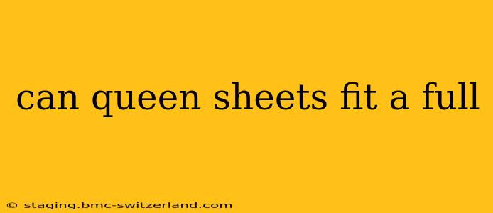 can queen sheets fit a full