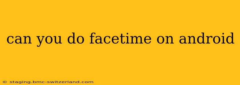 can you do facetime on android