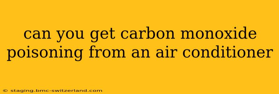 can you get carbon monoxide poisoning from an air conditioner